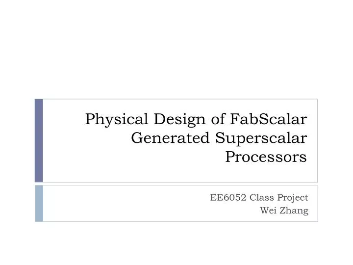 physical design of fabscalar generated superscalar processors