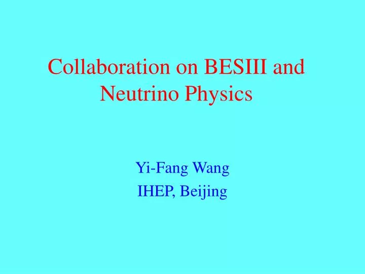 collaboration on besiii and neutrino physics
