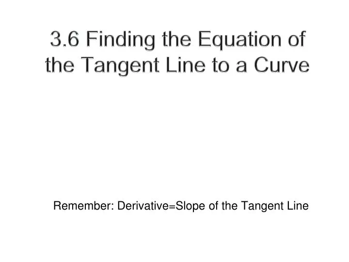 3 6 finding the equation of the tangent line to a curve