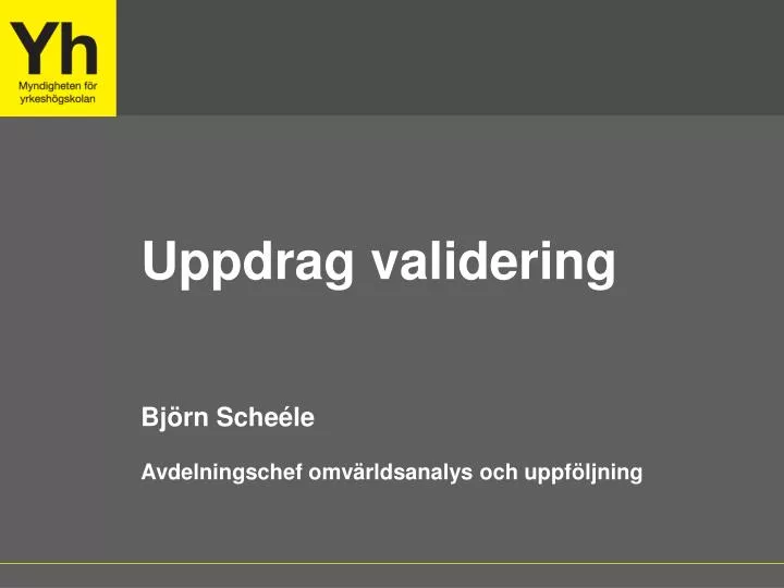 uppdrag validering bj rn sche le avdelningschef omv rldsanalys och uppf ljning