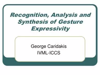 Recognition, Analysis and Synthesis of Gesture Expressivity