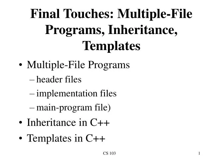 final touches multiple file programs inheritance templates