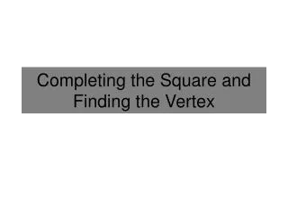 Completing the Square and Finding the Vertex