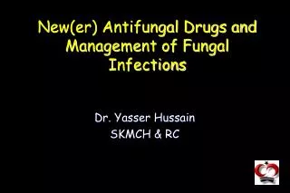 New(er) Antifungal Drugs and Management of Fungal Infections