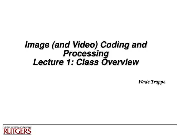 image and video coding and processing lecture 1 class overview