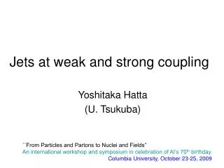 Jets at weak and strong coupling