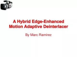A Hybrid Edge-Enhanced Motion Adaptive Deinterlacer