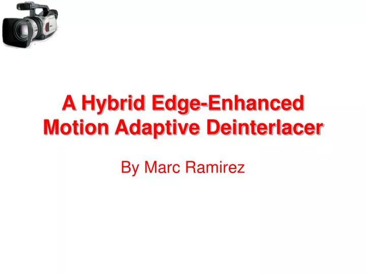 a hybrid edge enhanced motion adaptive deinterlacer