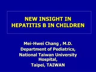 NEW INSIGHT IN HEPATITIS B IN CHILDREN