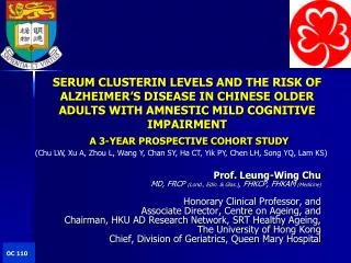 Prof. Leung-Wing Chu MD, FRCP ( Lond ., Edin . &amp; Glas .) , FHKCP, FHKAM (Medicine)