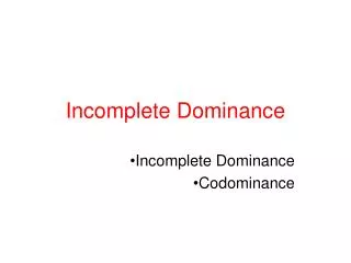 Incomplete D ominance