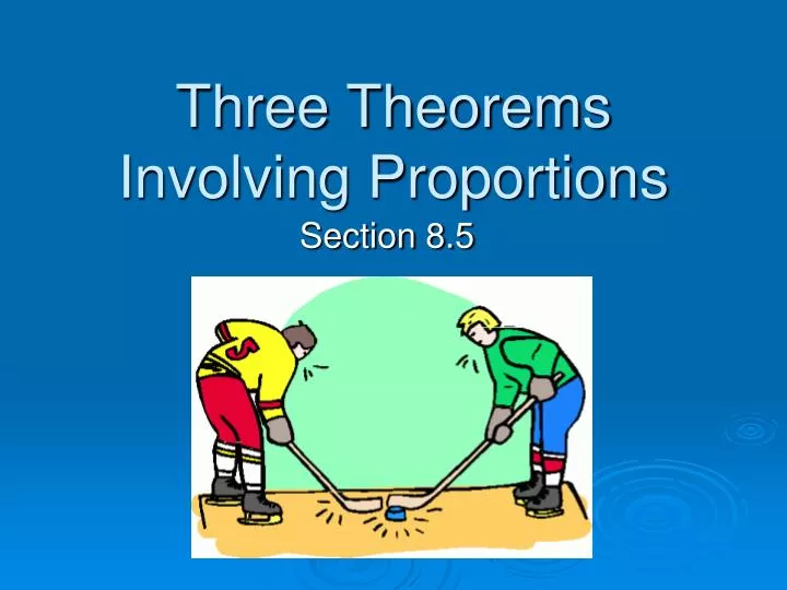 three theorems involving proportions