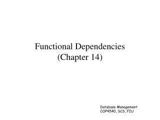 Functional Dependencies (Chapter 14)