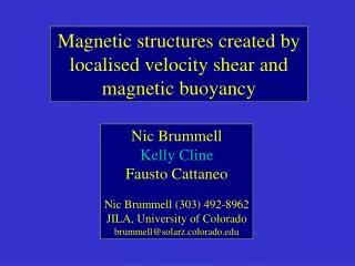 Magnetic structures created by localised velocity shear and magnetic buoyancy