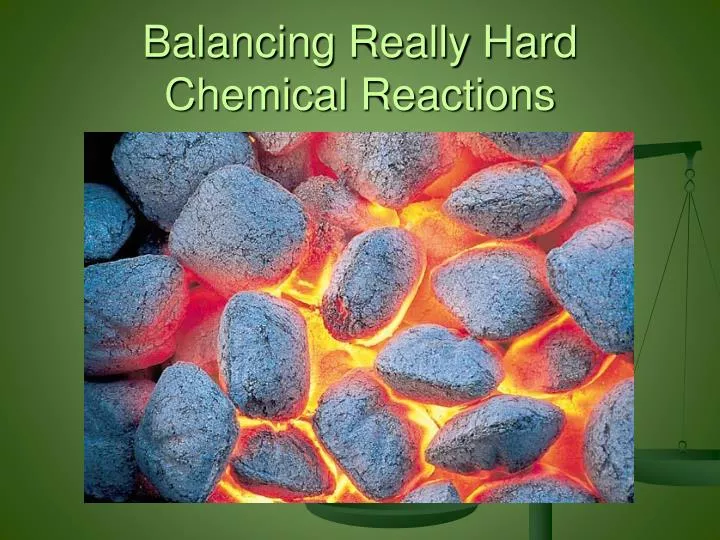 balancing really hard chemical reactions