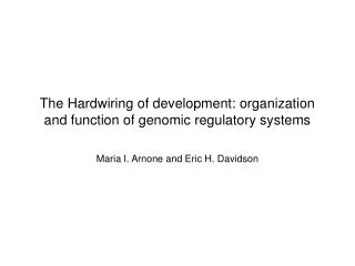 The Hardwiring of development: organization and function of genomic regulatory systems