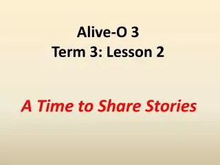 Alive-O 3 Term 3: Lesson 2