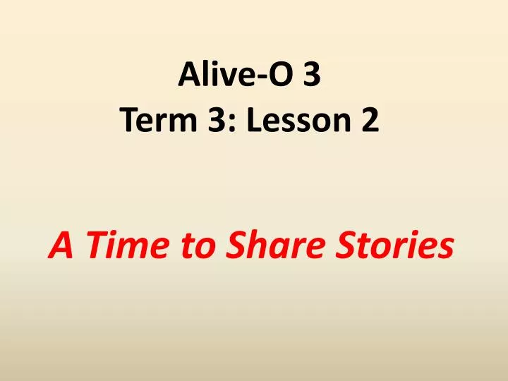 alive o 3 term 3 lesson 2