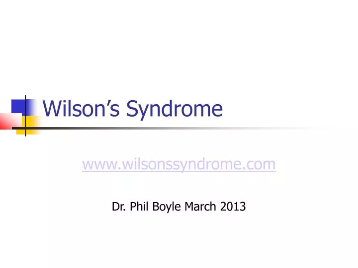 www wilsonssyndrome com dr phil boyle march 2013