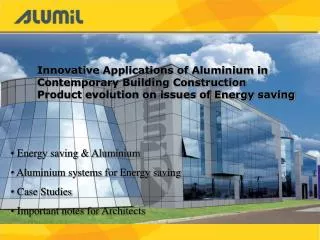 Energy saving &amp; Aluminium Aluminium systems for Energy saving Case Studies