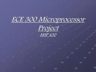 ECE 300 Microprocessor Project MSP 430