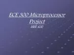 ECE 300 Microprocessor Project MSP 430 - slide 1