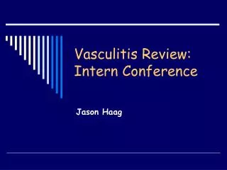 Vasculitis Review: Intern Conference