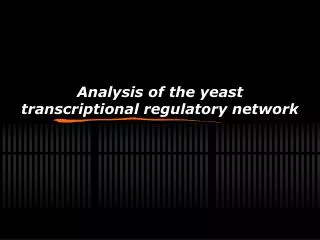 Analysis of the yeast transcriptional regulatory network