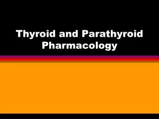 Thyroid and Parathyroid Pharmacology