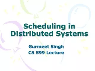 Scheduling in Distributed Systems