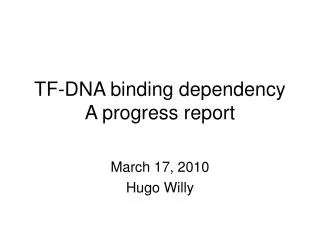 TF-DNA binding dependency A progress report