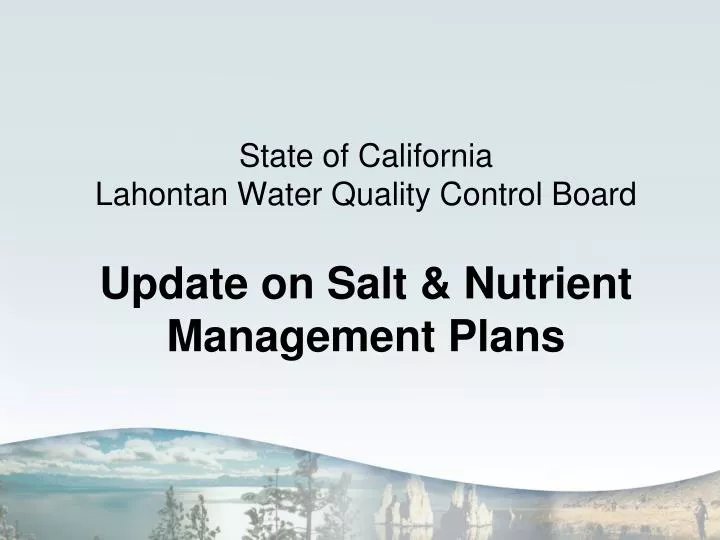 state of california lahontan water quality control board update on salt nutrient management plans