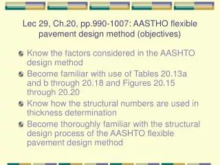 Lec 29, Ch.20, pp.990-1007: AASTHO flexible pavement design method (objectives)