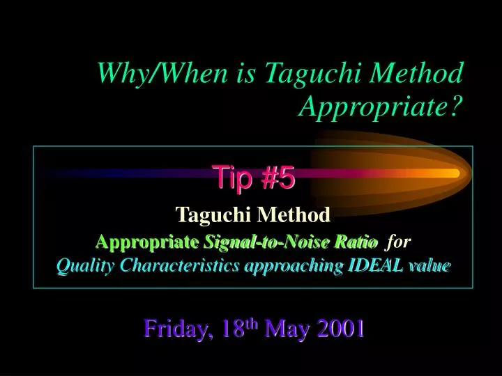 why when is taguchi method appropriate