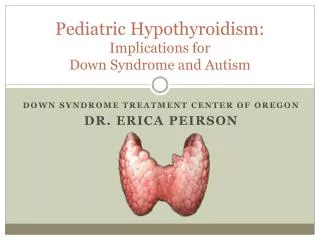 Pediatric Hypothyroidism: Implications for Down Syndrome and Autism