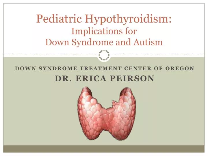 pediatric hypothyroidism implications for down syndrome and autism