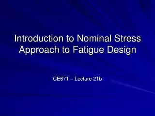 Introduction to Nominal Stress Approach to Fatigue Design
