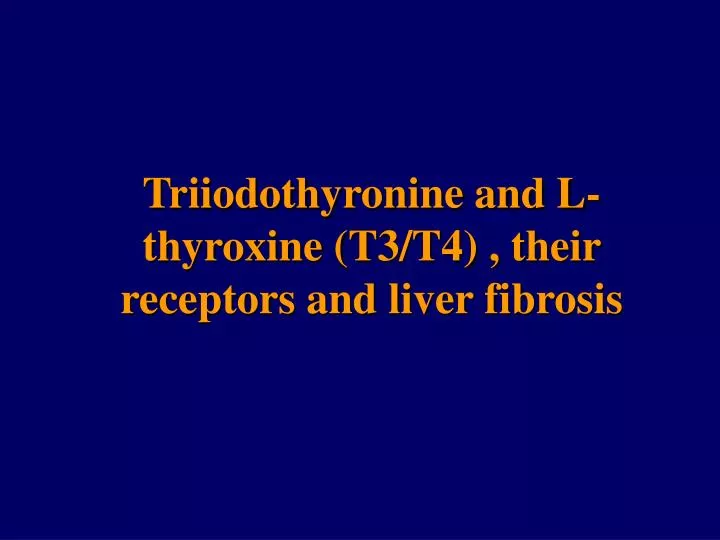 triiodothyronine and l thyroxine t3 t4 their receptors and liver fibrosis