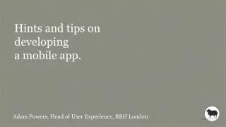 Hints and tips on developing a mobile app.