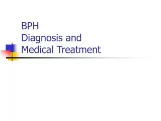 BPH Diagnosis and Medical Treatment
