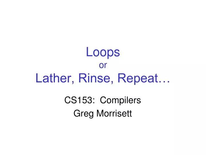 loops or lather rinse repeat