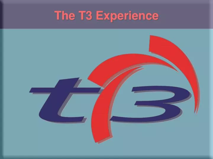 the t3 experience