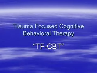 Trauma Focused Cognitive Behavioral Therapy