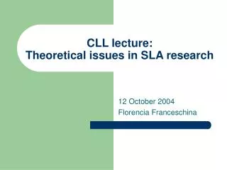 CLL lecture: Theoretical issues in SLA research