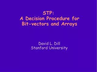 STP: A Decision Procedure for Bit-vectors and Arrays
