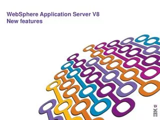 WebSphere Application Server V8 New features