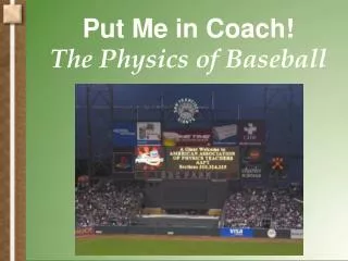 Put Me in Coach! The Physics of Baseball
