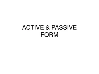 ACTIVE &amp; PASSIVE FORM