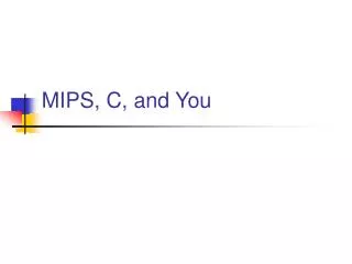 MIPS, C, and You