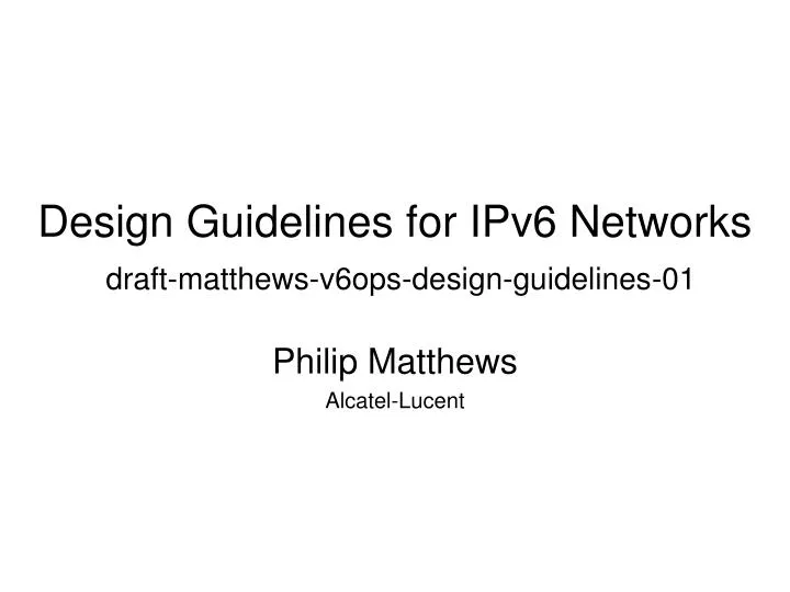 design guidelines for ipv6 networks draft matthews v6ops design guidelines 01